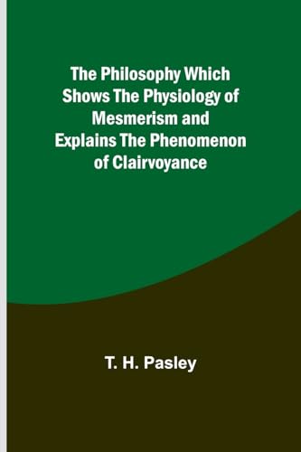 Pasley - Philosophy Which Shows the Physiology of Mesmerism and Explai