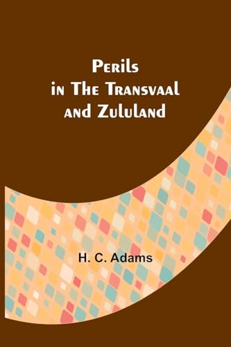 Adams - Perils in the Transvaal and Zululand - New paperback or softba