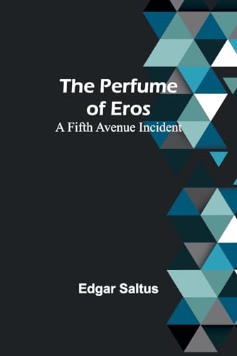 Saltus - Perfume of Eros: A Fifth Avenue Incident - New paperback or s