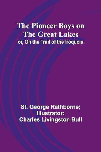 Bull - Pioneer Boys on the Great Lakes  or, On the Trail of the Iroquo