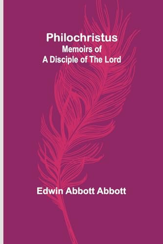 Abbott - Philochristus: Memoirs of a Disciple of the Lord - New paperb