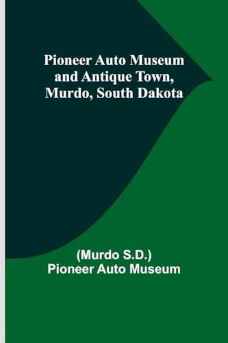 Museum - Pioneer Auto  and Antique Town, Murdo, South Dakota - New pap