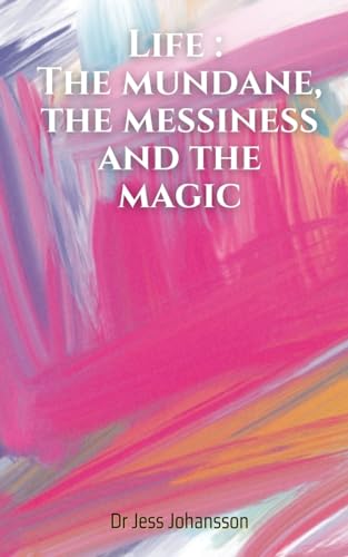 Johansson - Life: The mundane, the messiness and the magic - New paper
