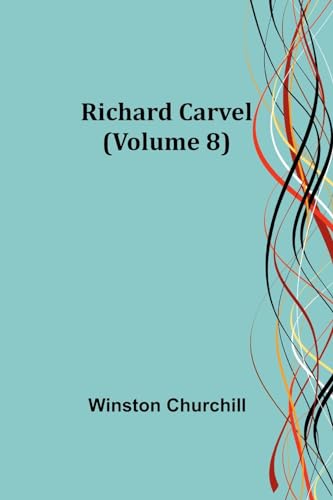 Churchill - Richard Carvel (Volume 8) - New paperback or softback
