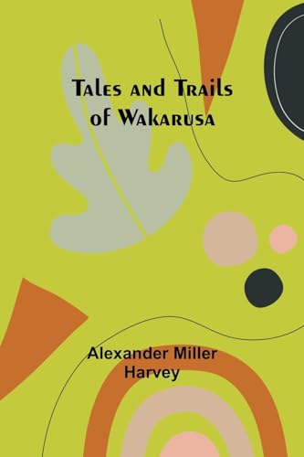 Harvey - Tales and Trails of Wakarusa - New paperback or softback