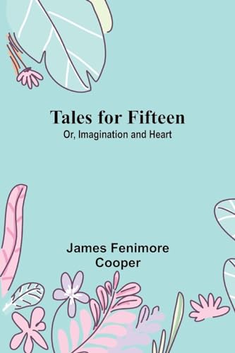 Cooper - Tales for Fifteen; Or, Imagination and Heart - New paperback