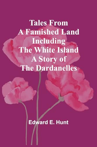 Hunt - Tales from a Famished Land Including The White Island-A Story o