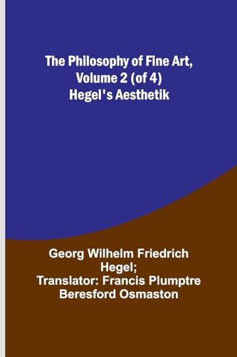 Hegel - Philosophy of Fine Art, volume 2 (of 4) ; 's Aesthetik - New p