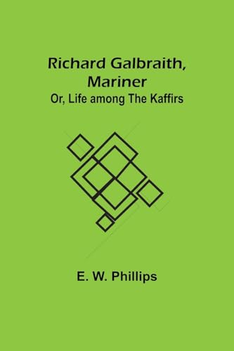 Phillips - Richard Galbraith, Mariner; Or, Life among the Kaffirs - Ne