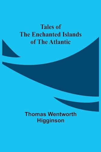 Higginson - Tales of the Enchanted Islands of the Atlantic - New paper