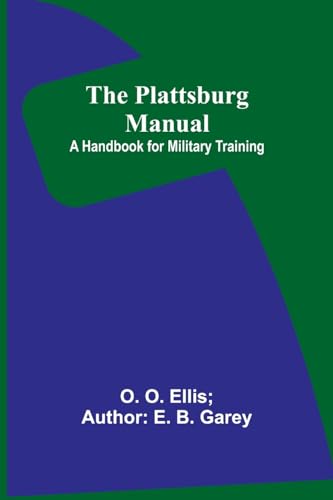 Garey - Plattsburg Manual: A Handbook for Military Training - New pape