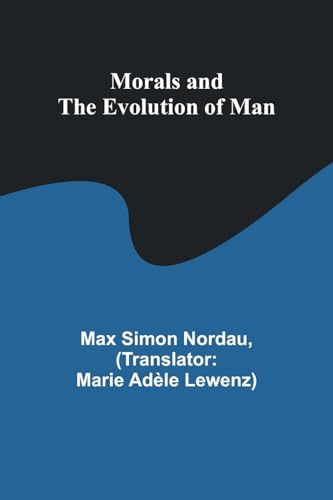 Nordau - Morals and the Evolution of Man - New paperback or softback