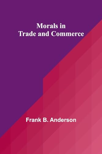 Anderson - Morals in Trade and Commerce - New paperback or softback