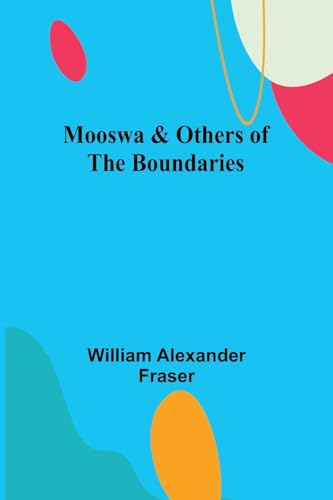 Fraser - Mooswa & Others of the Boundaries - New paperback or softback