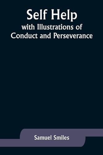 Smiles - Self Help  with Illustrations of Conduct and Perseverance - N