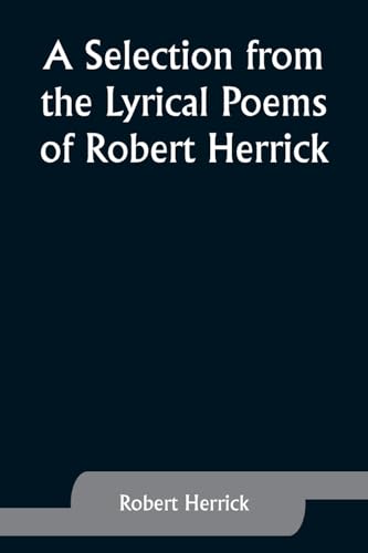 Herrick - A Selection from the Lyrical Poems of - New paperback or sof