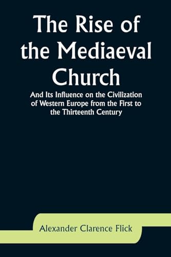 Flick - Rise of the Mediaeval Church  And Its Influence on the Civiliz