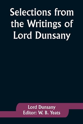 Dunsany - Selections from the Writings of - New paperback or softback