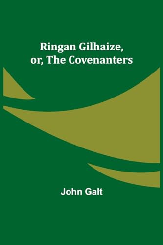 Galt - Ringan Gilhaize, or, The Covenanters - New paperback or softbac