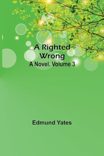 Yates - A Righted Wrong: A Novel. Volume 3 - New paperback or softback