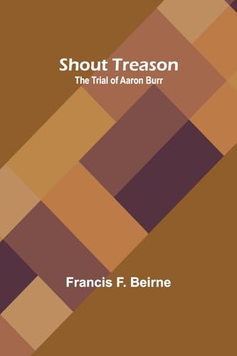 Beirn - Shout Treason: The Trial of Aaron Burr - New paperback or soft