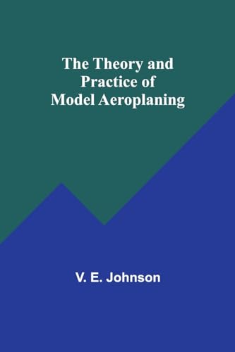 Johnson - Theory and Practice of Model Aeroplaning - New paperback or
