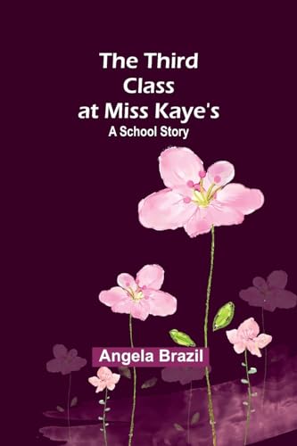 Brazil - Third Class at Miss Kaye's: A School Story - New paperback or