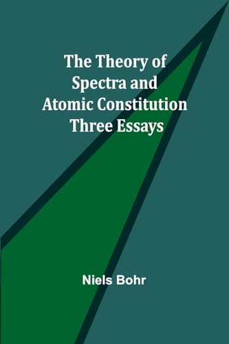 Bohr - Theory of Spectra and Atomic Constitution: Three Essays - New p