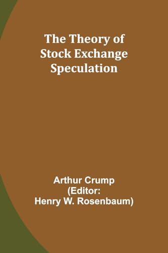 Crump - Theory of Stock Exchange Speculation - New paperback or softba
