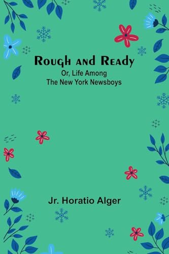 Alger - Rough and Ready; Or, Life Among the New York Newsboys - New pa
