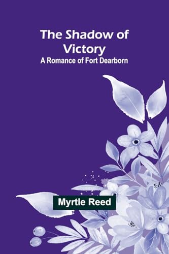 Reed - Shadow of Victory: A Romance of Fort Dearborn - New paperback o