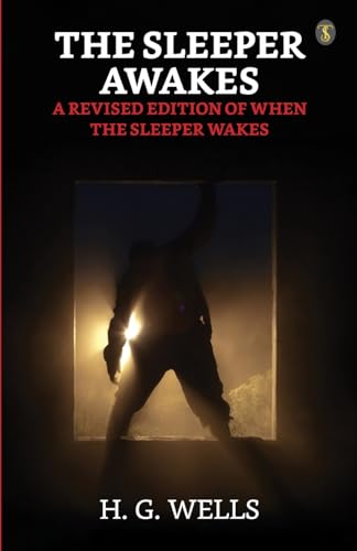 Wells - Sleeper Awakes  A Revised Edition Of "When The Sleeper Wakes"