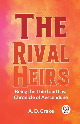 Crak - Rival Heirs Being the Third and Last Chronicle of Aescendune -