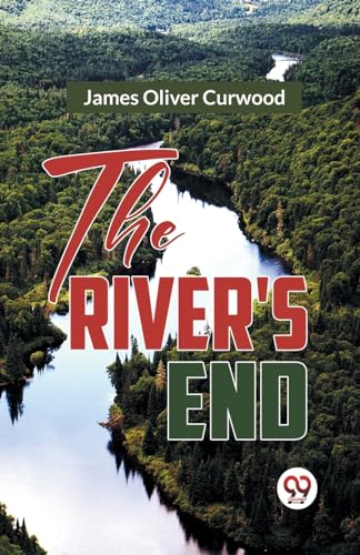Oliver Curwood - River's End - New paperback or softback