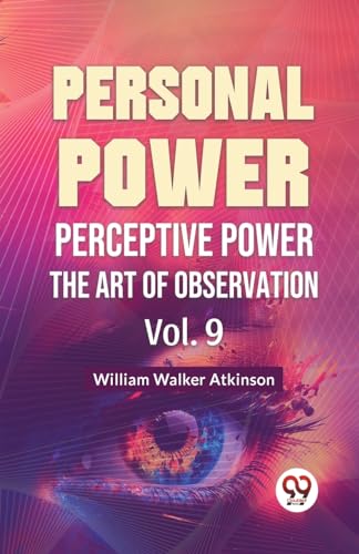 Walker Atkinson - Personal Power Perceptive Power The Art Of Observati