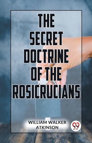Walker Atkinson - Secret Doctrine Of The Rosicrucians - New paperback