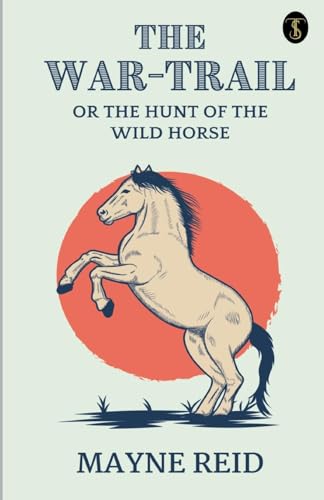 Reid - War Trail The Hunt Of The Wild Horse - New paperback or softbac