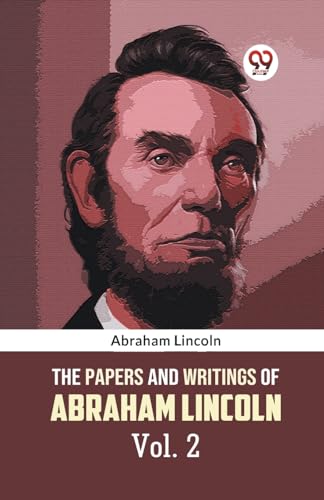 Lincoln Abraham - Papers and Writings of Abraham Lincoln Vol. 2 - New