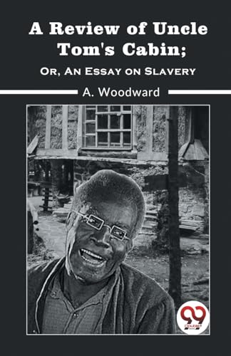 Woodward A. - A Review Of Uncle Tom'S Cabin; Or, An Essay On Slavery -