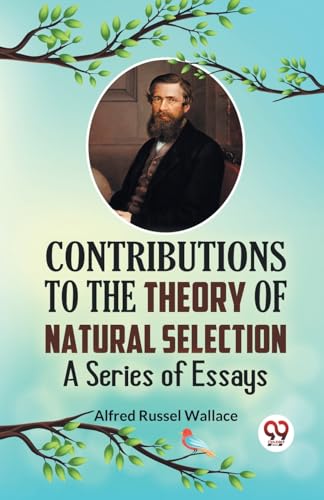 Russel Wallace Alfre - Contributions to the Theory of Natural Selectio