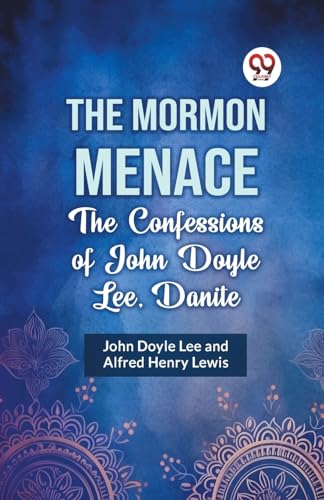 Doyle Lee John - MORMON MENACE  THE CONFESSIONS OF JOHN DOYLE LEE, DAN
