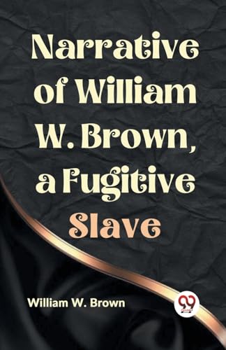 W. Brown William - Narrative of William W. Brown, a Fugitive Slave - N