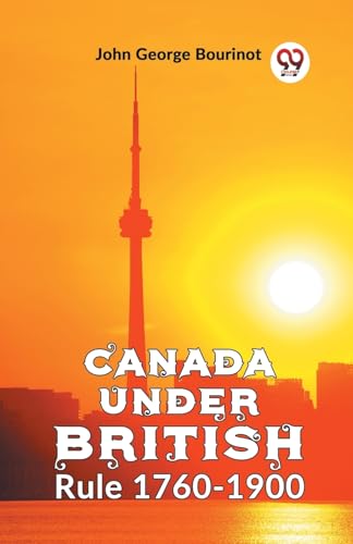 George Bourinot - Canada Under British Rule 1760-1900 - New paperback