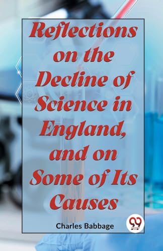 Babbag - Reflections On The Decline Of Science In England, And On Some