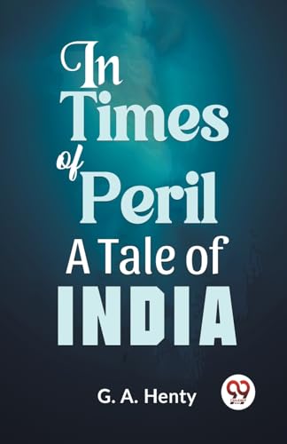Henty - In Times Of Peril A Tale Of India - New paperback or softback