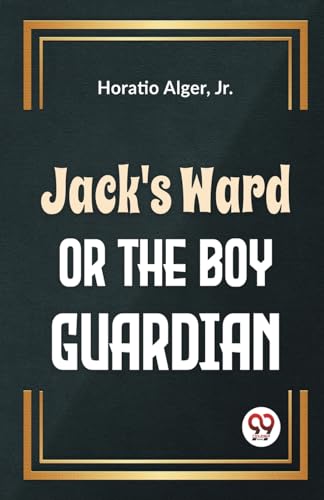 Alger Jr. - Jack'S Ward Or The Boy Guardian - New paperback or softbac