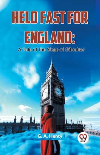 Henty - Held Fast For England: A Tale Of The Siege Of Gibralta - New p