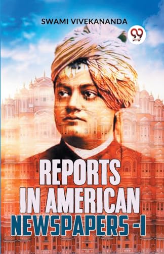 Vivekananda - Reports In American Newspapers -I - New paperback or sof