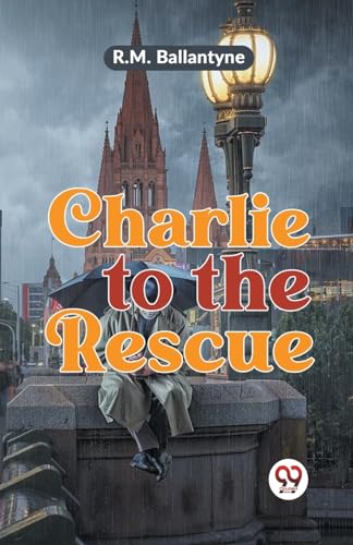 Ballantyn - Charlie To The Rescue - New paperback or softback