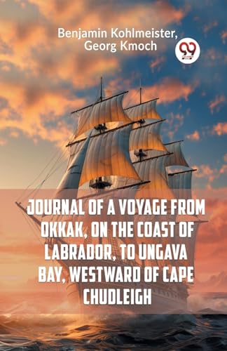 Kohlmeister Benjamin - Journal Of A Voyage From Okkak, On The Coast Of